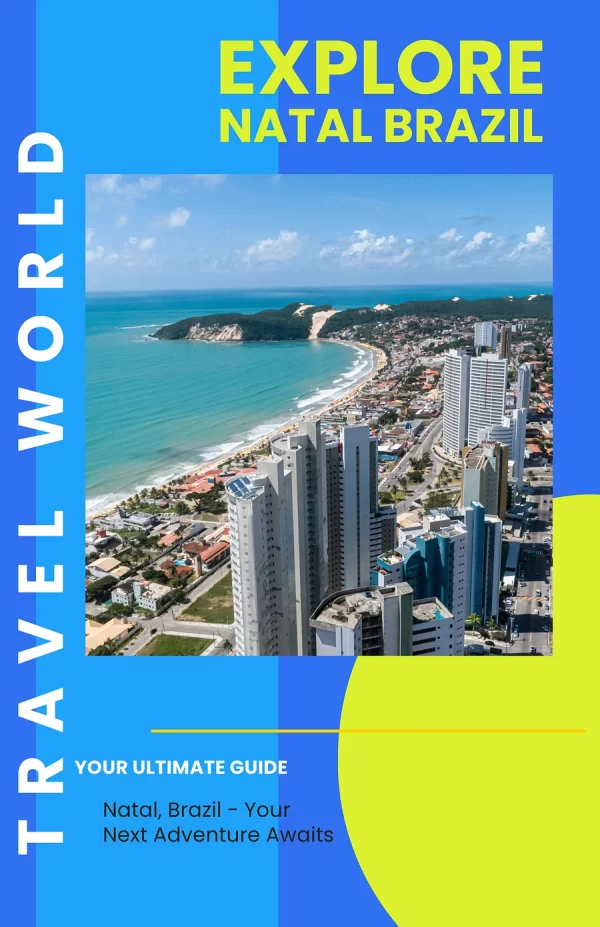 Discovering Rio Grande do Norte: A Complete Travel Guide to Natal Brazil and Beyond